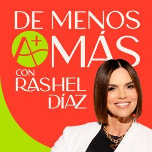 De menos a Más Podcast con Rashel Diaz by Rashel Diaz