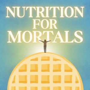 Nutrition For Mortals by Nutrition For Mortals