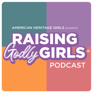 Raising Godly Girls by American Heritage Girls