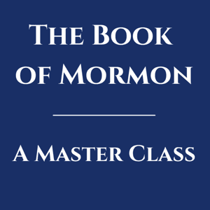 The Book of Mormon: A Master Class by John Hilton III