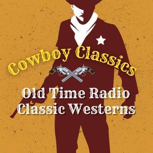Cowboy Classics Old Time Radio Shows Westerns by Cowboy Classics Old Time Radio Westerns / Shelby Green Media