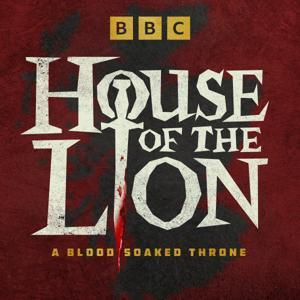 House of the Lion: A Blood Soaked Throne by BBC Radio Scotland