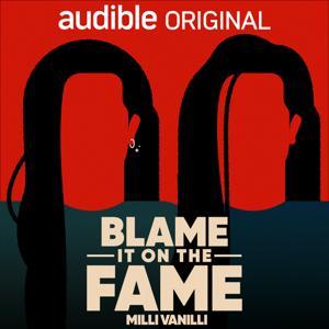Blame it on the Fame: Milli Vanilli by Audible