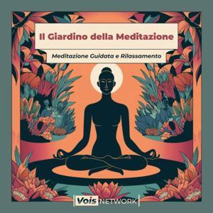 Il Giardino della Meditazione by Meditazione Guidata Rilassamento