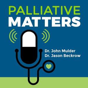 Palliative Matters by Dr. John Mulder and Dr. Jason Beckrow