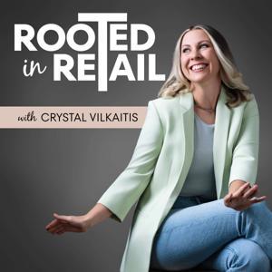 Rooted in Retail by Crystal Vilkaitis
