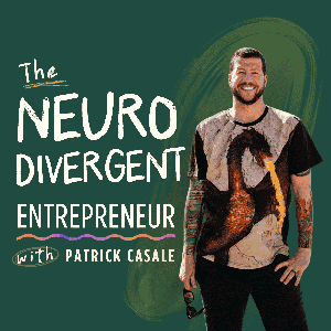 The Neurodivergent Entrepreneur by Patrick Casale