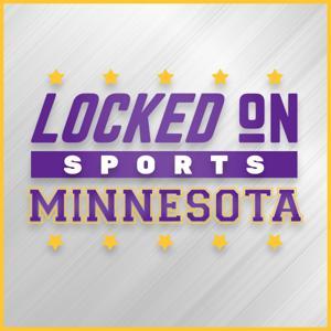 Locked On Sports Minnesota by Locked On Podcast Network, on Johnson, Reggie Wilson, Sam Ekstrom, Luke Inman