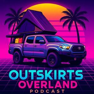 Outskirts Overland Podcast by Charlie Racinowski