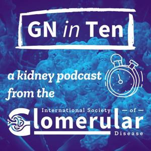 GN in Ten by International Society of Glomerular Disease