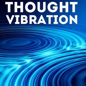 Thought Vibration - Law of Attraction by William Atkinson
