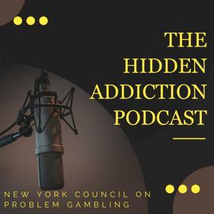 The Hidden Addiction Podcast by New York Council on Problem Gambling