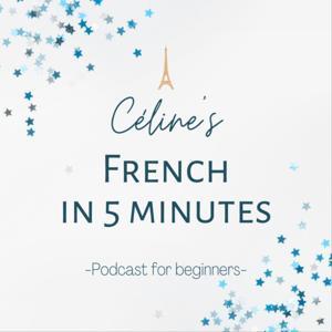 Céline's French in 5 minutes: Short Stories for Beginners in French by Céline's easy French