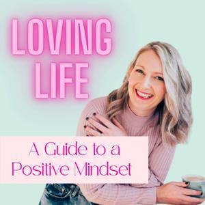 Loving Life- A Guide to a Positive Mindset. Positive mindset techniques to become a more positive person. by Lisa