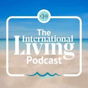 The International Living Podcast by International Living