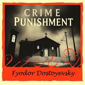 Crime and Punishment by Fyodor Dostoyevsky