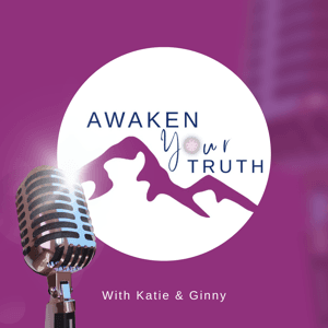 Awaken Your Truth by Katie Harrison and Ginny Gane