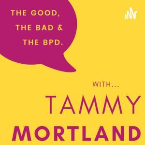 The Good, The Bad & The BPD by Tammy Mortland