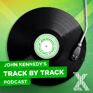 John Kennedy's Track by Track Podcast by Global