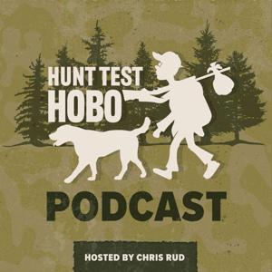 Hunt Test Hobo Podcast by Chris Rud