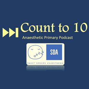 Count to 10 - Anaesthetic Primary Podcast by Sweet Dreams Anaesthesia