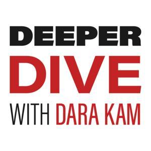 Deeper Dive with Dara Kam by Dara Kam