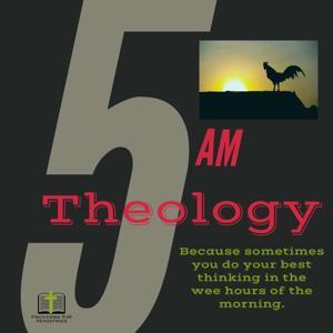 5AM Theology by Proverbs 9:10 Ministries