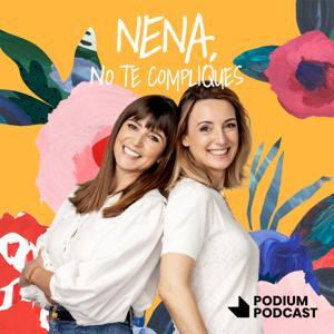 Nena, no te compliques by Podium Podcast