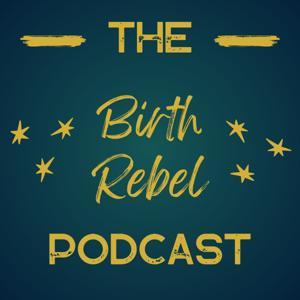 The Birth Rebel Podcast by Angel Wauthier