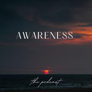 Awareness - The Podcast by Awareness