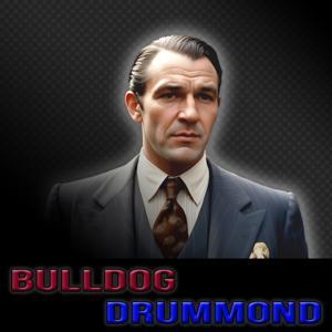 Bulldog Drummond| Great Detectives of Old Time Radio Mystery Dramas by Adam Graham