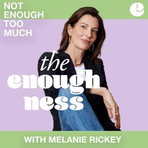 The Enoughness with Melanie Rickey by Melanie Rickey