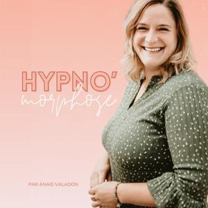 Hypno'morphose - communique avec ton inconscient grâce à l’hypnose (mais pas que...) by Anais Valadon
