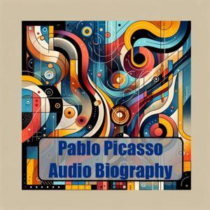 Pablo Picasso - Audio Biography by Inception Point Ai