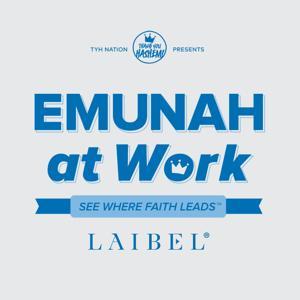 Emunah at Work by TYH Nation