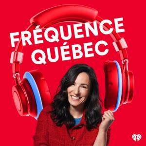 Fréquence Québec - Le balado by iHeartRadio