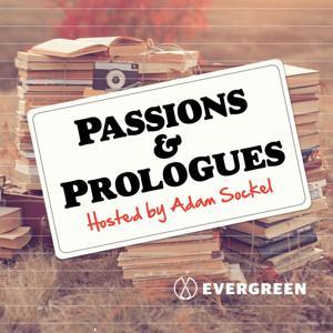 Passions & Prologues by Evergreen Podcasts