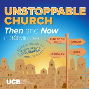 Unstoppable Church, Then and Now – in 30 Minutes by UCB