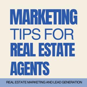 Content Marketing for Real Estate | Lead Generation and Marketing Tips for Real Estate Agents by Braiden McKee | Marketing Tips for Real Estate Agents and Lead Generation
