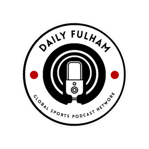Daily Fulham by Global Sports Podcast Network