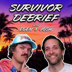 Survivor Debrief with Eden & Josh by Eden & Josh