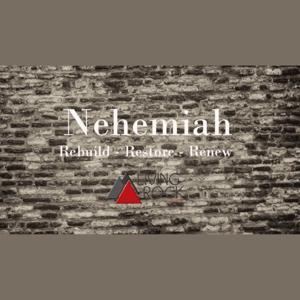 Nehemiah: Rebuild, Restore, Renew by Living Rock Church