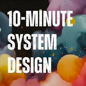 10-Minute System Design by 10min Tech
