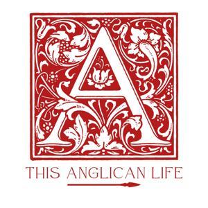 This Anglican Life Podcast by Kyle Holtzhower