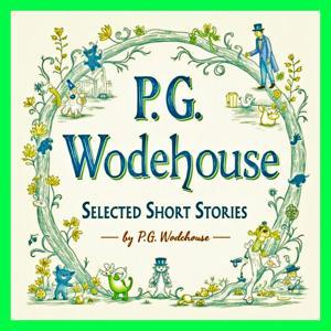 Selected Short Stories by P. G. Wodehouse