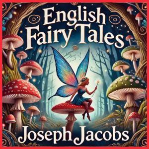 English Fairy Tales by Joseph Jacobs by Joseph Jacobs