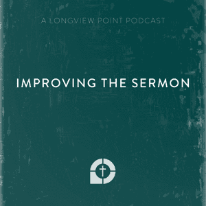 Improving the Sermon by Longview Point Baptist Church