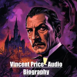 Vincent Price - Audio Biography by Inception Point Ai
