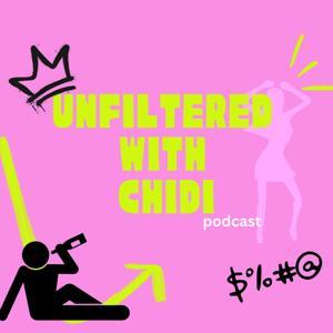 Unfiltered With Chidi by Cheeds