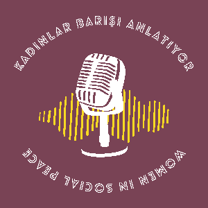 Kadınlar Barışı Anlatıyor / Women in Social Peace by Podfresh: Kadınlar Toplumsal Barışı Anlatıyor / Women in Social Peace
